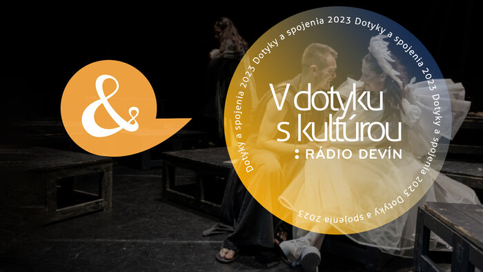 Rádio Devín: V dotyku s kultúrou na festivale Dotyky a spojenia 2023