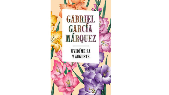 Gabriel García Márquez: Uvidíme sa v auguste