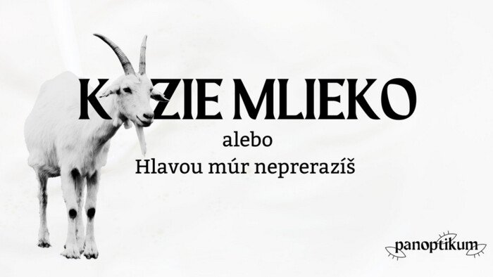 Kozie mlieko alebo Hlavou múr neprerazíš v Divadle Panoptikum 