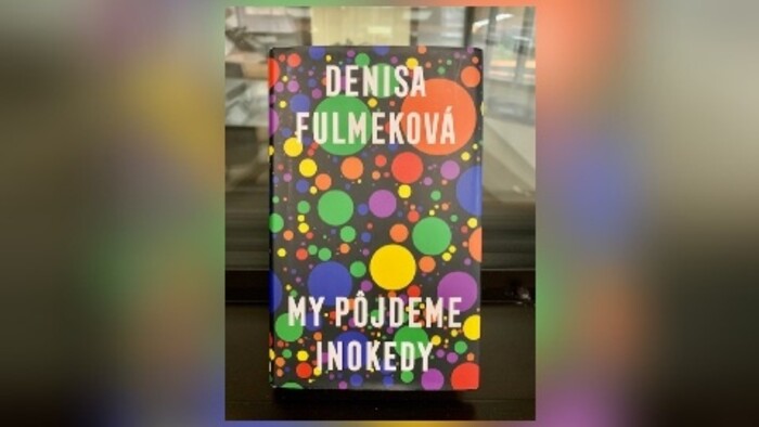 Denisa Fulmeková: My pôjdeme inokedy