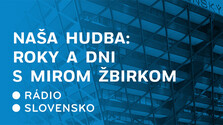 Naša hudba: Roky a dni s Mirom Žbirkom